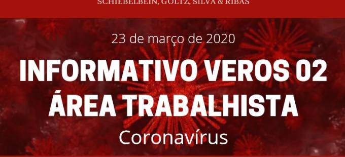 INFORMATIVO VEROS 02 - ÁREA TRABALHISTA - CORONAVÍRUS