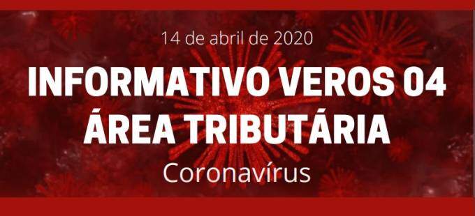 INFORMATIVO VEROS 04 - ÁREA TRIBUTÁRIA - Coronavírus